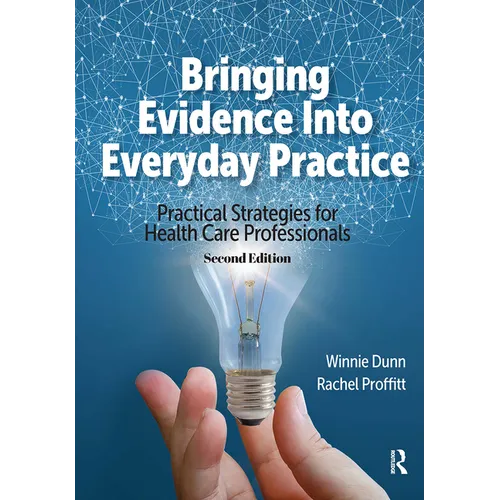 Bringing Evidence Into Everyday Practice: Practical Strategies for Healthcare Professionals