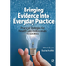 Bringing Evidence Into Everyday Practice: Practical Strategies for Healthcare Professionals