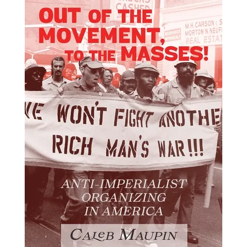 Out of the Movement, To the Masses!: Anti-Imperialist Organizing in America