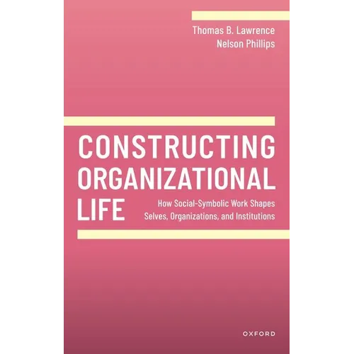 Constructing Organizational Life