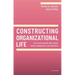 Constructing Organizational Life