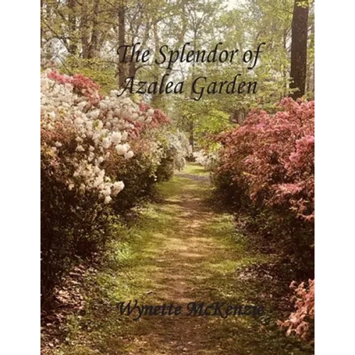 The Splendor of Azalea Garden
