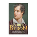 Lord Byron: The Life and Legacy of the Most Famous Romantic Poet