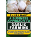 A Business Approach to Garlic Farming: Complete Entrepreneurial Step By Step Guide To Garlic Garden From Scratch