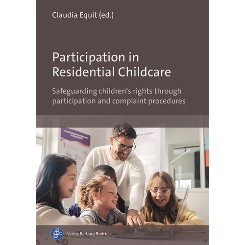 Participation in Residential Childcare: Safeguarding Children's Rights Through Participation and Complaint Procedures