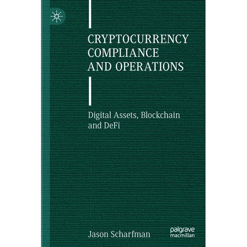 Cryptocurrency Compliance and Operations: Digital Assets, Blockchain and Defi