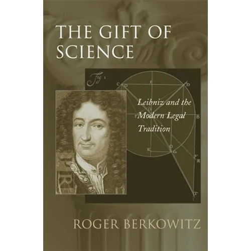 The Gift of Science: Leibniz and the Modern Legal Tradition