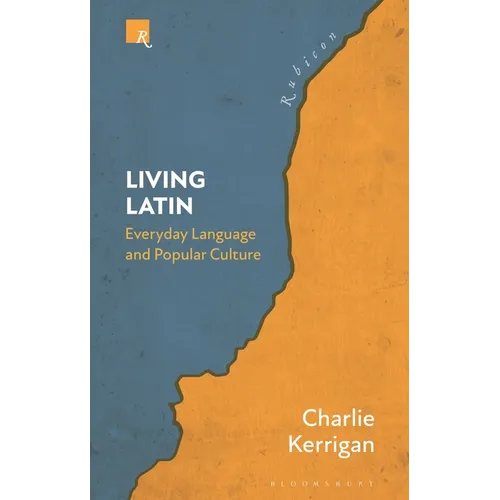 Living Latin: Everyday Language and Popular Culture