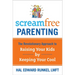 Screamfree Parenting: The Revolutionary Approach to Raising Your Kids by Keeping Your Cool