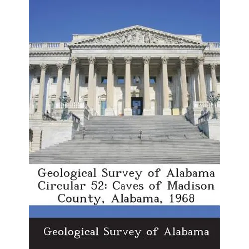 Geological Survey of Alabama Circular 52: Caves of Madison County, Alabama, 1968