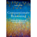Compassionate Reasoning: Changing the Mind to Change the World