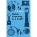 Watch Repairing as a Hobby
