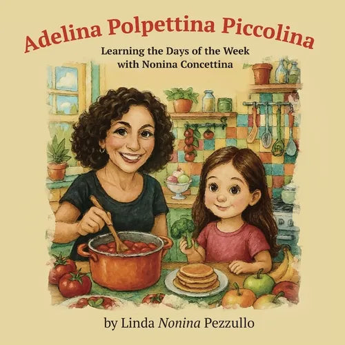 Adelina Polpettina Piccolina: Learning the Days of the Week with Nonina Concettina