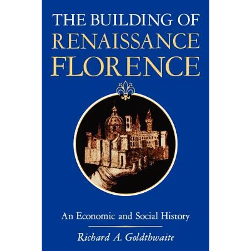 The Building of Renaissance Florence: An Economic and Social History