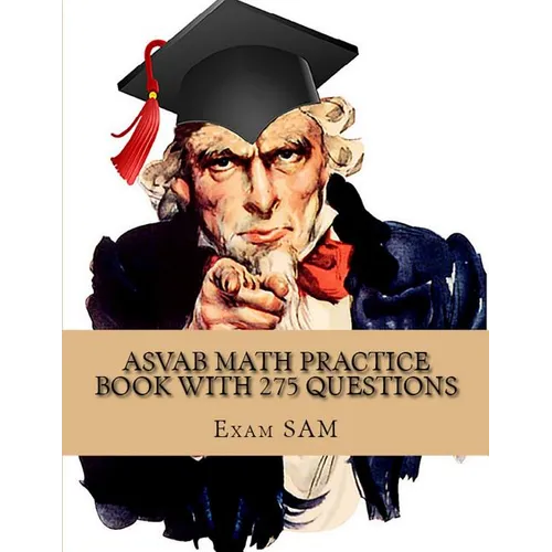 ASVAB Math Practice Book with 275 Questions: 5 Arithmetic Reasoning and 5 Mathematics Knowledge Practice Tests with Math Review and Workbook for the A
