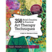 250 Brief, Creative & Practical Art Therapy Techniques: A Guide for Clinicians and Clients