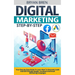 Digital Marketing Step-by-Step: Your Step-by-Step Guide To Learn How To Generate Leads And Sell Through Google, Facebook And Email Marketing Campaigns