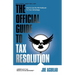 The Official Guide to Tax Resolution: How to Use the IRS Rulebook to Your Advantage
