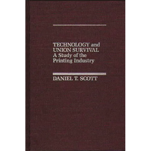 Technology and Union Survival: A Study of the Printing Industry