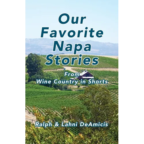 Our Favorite Napa Stories: From Wine Country in Shorts