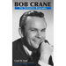 Bob Crane: The Definitive Biography