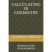 Calculating in Chemistry: Introductory Stoichiometry