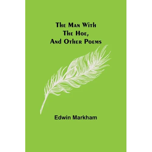 The man with the hoe, and other poems