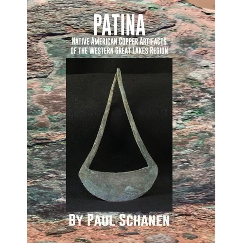 Patina: Native American Copper Artifacts of the Western Great Lakes Region