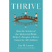 Thrive: How the Science of the Adolescent Brain Helps Us Imagine a Better Future for All Children