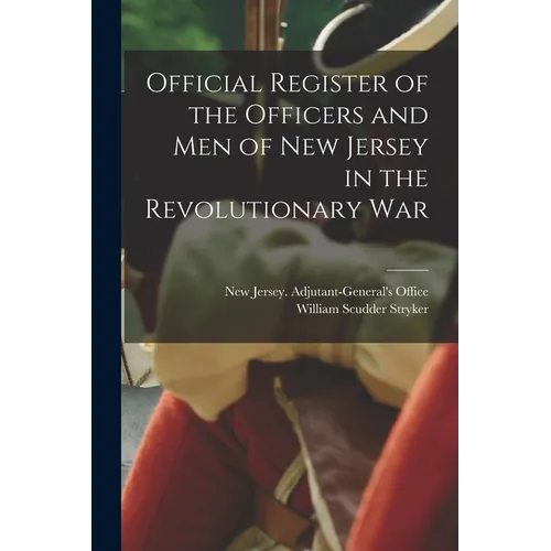 Official Register of the Officers and men of New Jersey in the Revolutionary War