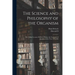 The Science and Philosophy of the Organism; the Gifford Lectures Delivered Before the University of Aberdeen in the Year 1907[-08]