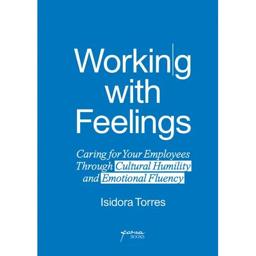 Working with Feelings: Caring for Your Employees Through Cultural Humility and Emotional Fluency