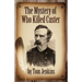 The Mystery of Who Killed Custer