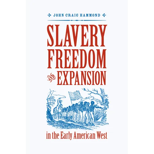 Slavery, Freedom, and Expansion in the Early American West