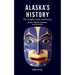Alaska's History, Revised Edition: The People, Land, and Events of the North Country