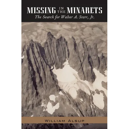 Missing in the Minarets: The Search for Walter A. Starr, Jr.