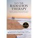 Let's Talk Radiation Therapy: An Insider's Guide for Patients Facing the Anxiety, Process, & Side Effects of this Cancer Treatment