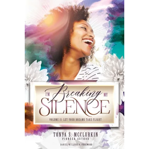 I'm Breaking My Silence: Let Your Dreams Take Flight, Volume 2