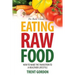 The Basic Guide to Eating Raw Food: How to Make the Transition to a Healthier Lifestyle