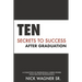 Ten Secrets to Success After Graduation: A collection of inspirational career stories from industry professionals