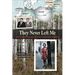 They Never Left Me: A Holocaust Memoir of Maternal Courage and Triumph