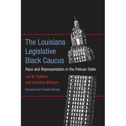 The Louisiana Legislative Black Caucus: Race and Representation in the Pelican State