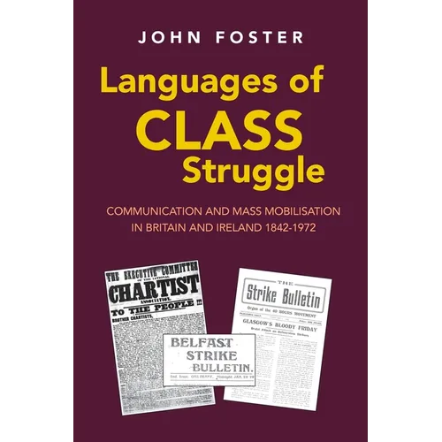 Languages of Class Struggle: Communication and Mass Mobilisation in Britain and Ireland 1842-1972