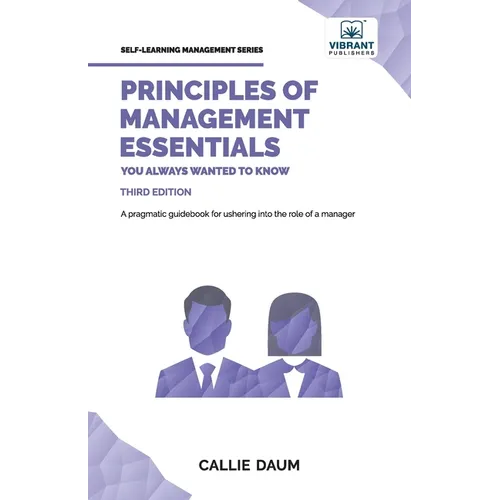 Principles of Management Essentials You Always Wanted To Know: A Comprehensive Guide to Leadership, Organizational Structures, and Decision Making