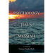 The Psychology of Jesus the Messiah