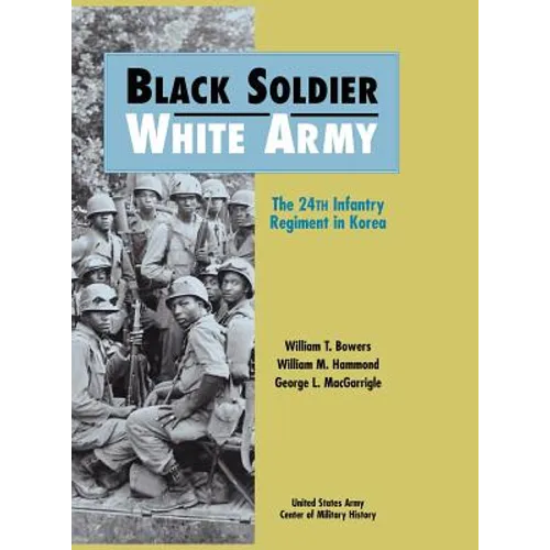 Black Soldier - White Army: The 24th Infantry Regiment in Korea