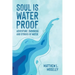 Soul is Waterproof: Adventure Swimming and Stories of Water