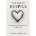 The Art of Hospice: A Compassionate Guide to Care at End of Life