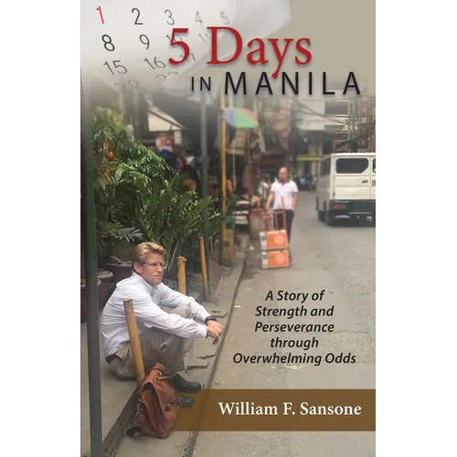 5 Days in Manila A Story of Strength and Perseverance through Overwhelming Odds
