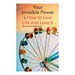 Your Invisible Power & How to Live Life and Love it: Learn How to Use the Power of Visualization